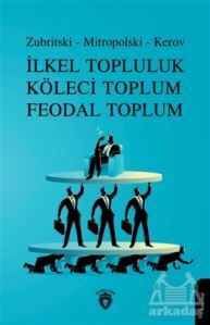 İlkel Topluluk Köleci Toplum Feodal Toplum - Dorlion Yayınevi