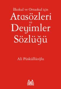 İlkokul ve Ortaokul İçin Atasözleri Ve Deyimler Sözlüğü - 1