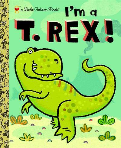 I'm a T. Rex! - Golden Books USA