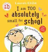 I'm Too Absolutely Small for School - Orchard Books