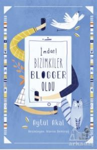 İmdat! Bizimkiler Blogger Oldu - Hep Kitap