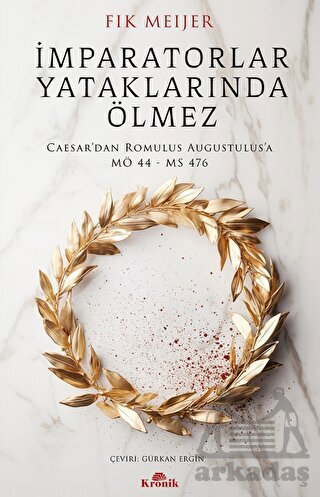 İmparatorlar Yataklarında Ölmez - Kronik Kitap