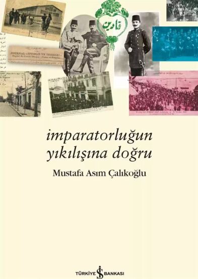İmparatorluğun Yıkılışına Doğru - İş Bankası Kültür Yayınları