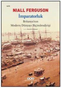 İmparatorluk; Britanyanın Modern Dünyayı Biçimlendirişi - Yapı Kredi Yayınları