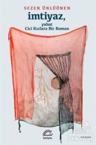 İmtiyaz, Yahut Cici Kızlara Bir Roman - İletişim Yayınevi