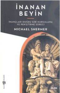 İnanan Beyin; İnançları Doğru Gibi Kurgulama ve Pekiştirme Süreci - Alfa Yayıncılık