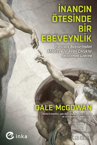 İnancın Ötesinde Bir Ebeveynlik: İnançlara Başvurmadan Ahlaklı Ve İyi Kalpli Çocuklar Yetiştirmek Üzerine - 1