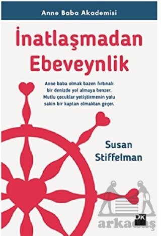 İnatlaşmadan Ebeveynlik; Anne Baba Akademisi - Doğan Kitap