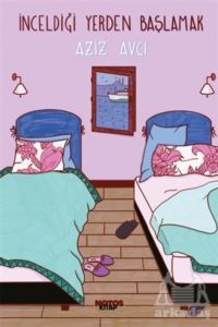 İnceldiği Yerden Başlamak - Notos Kitap