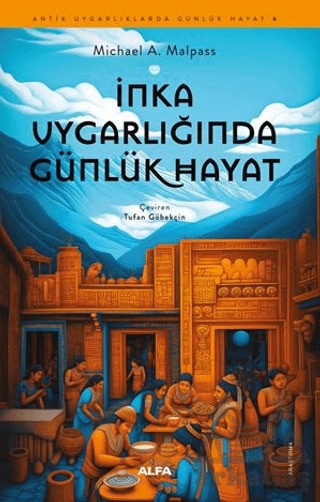 İnka Uygarlığında Günlük Hayat - 2