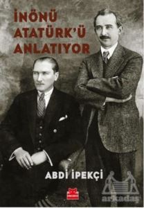 İnönü Atatürk’Ü Anlatıyor - Kırmızı Kedi Yayınevi