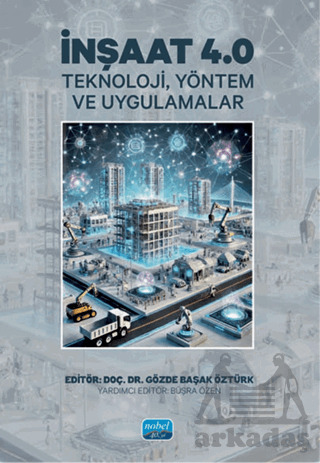 İnşaat 4.0 - Teknoloji, Yöntem Ve Uygulamalar - Nobel Akademik Yayıncılık