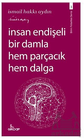 İnsan Endişeli Bir Damla Hem Parçacık Hem Dalga - Girdap Kitap