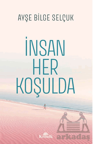 İnsan Her Koşulda - 1
