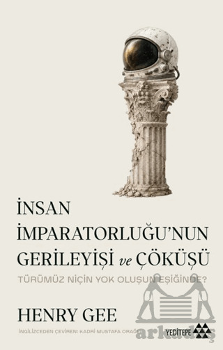 İnsan İmparatorluğu’Nun Gerileyişi Ve Çöküşü - Yeditepe Yayınevi