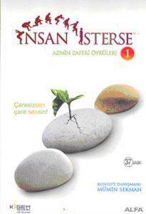 İnsan İsterse - Azmin Zaferi Öyküleri 1; Çaresizsen Çare Sensin - 1