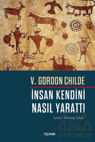 İnsan Kendini Nasıl Yarattı - Dipnot Yayınları