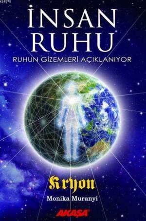 İnsan Ruhu; Ruhun Gizemleri Açıklanıyor - Akaşa Yayınları