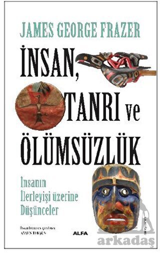 İnsan, Tanrı Ve Ölümsüzlük - Alfa Yayınları
