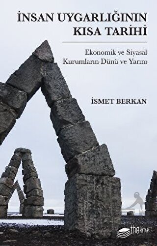 İnsan Uygarlığının Kısa Tarihi: Ekonomik Ve Siyasal Kurumların Dünü Ve Yarını - 1