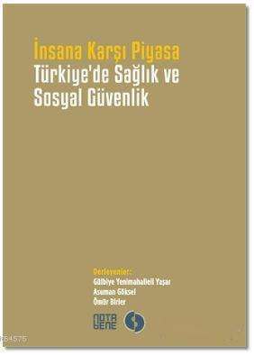 İnsana Karşı Piyasa Türkiye'de Sağlık Ve Sosyal Güvenlik - Nota Bene Yayınları