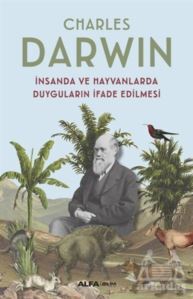İnsanda Ve Hayvanlarda Duyguların İfade Edilmesi - Alfa Yayınları