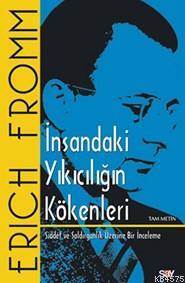 İnsandaki Yıkıcılığın Kökenleri; Şiddet Ve Saldırganlık Üzerine Bir İnceleme - 1