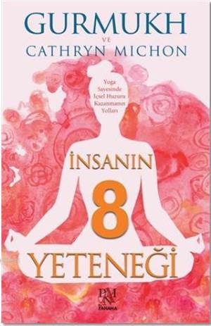 İnsanın 8 Yeteneği; Yoga Sayesinde İçsel Huzuru Kazanmanın Yolları - Panama Yayıncılık