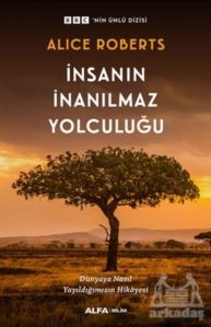 İnsanın İnanılmaz Yolculuğu - Alfa Yayınları