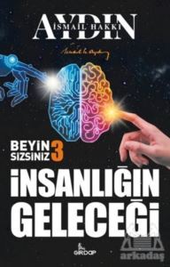 İnsanlığın Geleceği - Beyin Sizsiniz 3 - 1