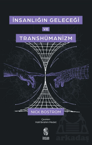 İnsanlığın Geleceği Ve Transhümanizm - İnsan Yayınları