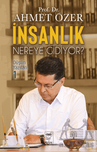 İnsanlık Nereye Gidiyor? Düşün Yazıları - Telos Yayıncılık