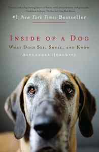 Inside of a Dog: What Dogs See Smell and Know - Scribner
