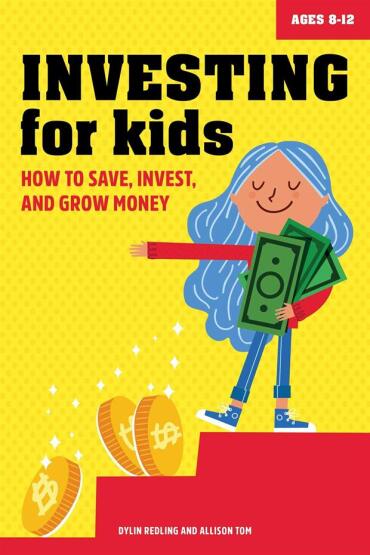 Investing for Kids How to Save, Invest and Grow Money - Rockridge Press