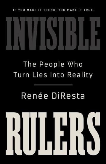 Invisible Rulers
The People Who Turn Lies Into Reality - Public Affairs