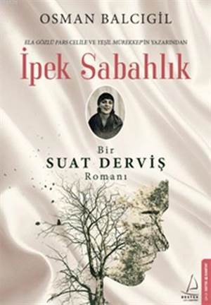 İpek Sabahlık; Bir Suat Derviş Romanı - 1