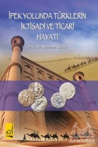 İpek Yolunda Türklerin İktisadi Ve Ticari Hayatı - Boğaziçi Yayınları