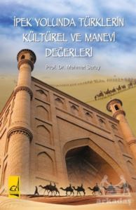 İpek Yolunda Türklerin Kültürel Ve Manevi Değerleri - Boğaziçi Yayınları