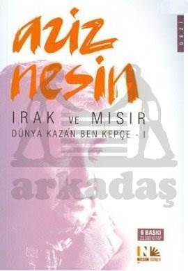 Irak ve Mısır; Dünya Kazan Ben Kepçe I - Nesin Yayınları