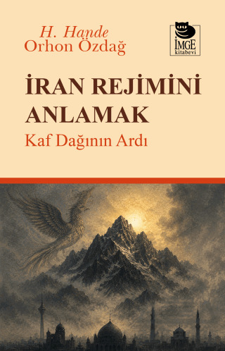 İran Rejimini Anlamak - İmge Kitabevi Yayınları