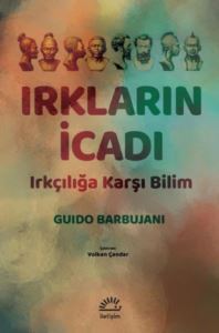 Irkların İcadı - Irkçılığa Karşı Bilim - İletişim Yayıncılık