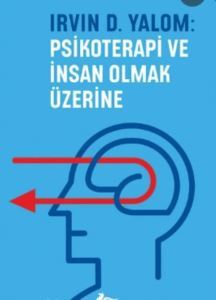 Irvin D. Yalom: Psikoterapi Ve İnsan Olmak Üzerine - 1