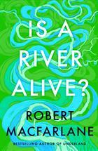 Is a River Alive? - Hamish Hamilton