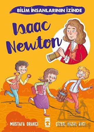 Isaac Newton - Bilim İnsanlarının İzinde - Timaş Çocuk