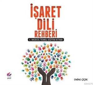 İşaret Dili Rehberi; 1. Modül Temel Eğitim Kitabı - 1