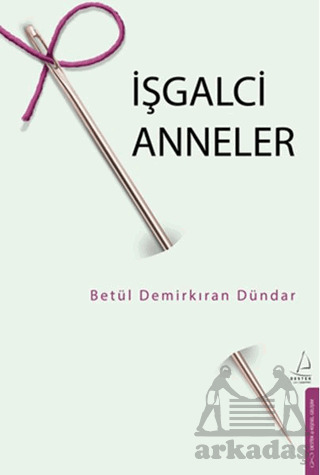 İşgalci Anneler - Destek Yayınları