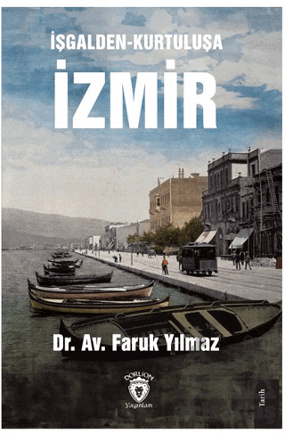 İşgalden-Kurtuluşa İzmir - Dorlion Yayınları