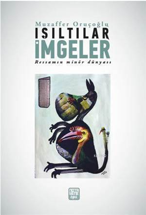 Işıltılar İmgeler - Ressamın Minör Dünyası - Nota Bene Yayınları