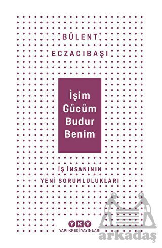 İşim Gücüm Budur Benim - Yapı Kredi Yayınları