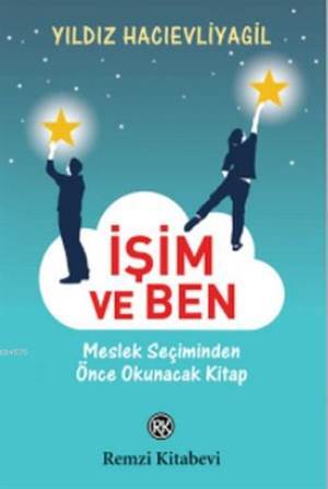 İşim Ve Ben; Meslek Seçiminden Önce Okunacak Kitap - 1